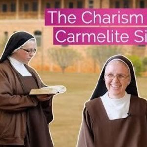 The Charism of the Carmelite Sisters