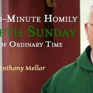 Fifth Sunday of Ordinary Time - Two-Minute Homily: Fr Anthony Mellor
